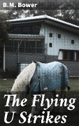 The Flying U Strikes - B. M. Bower
