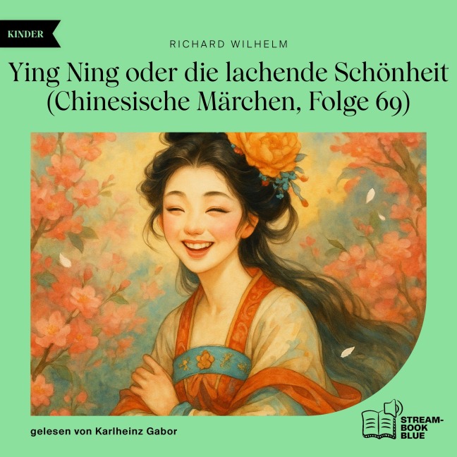 Ying Ning oder die lachende Schönheit (Chinesische Märchen, Folge 69) - Richard Wilhelm