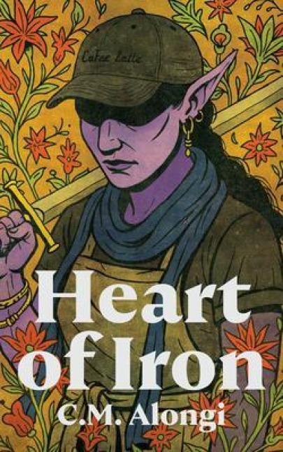 Heart of Iron - C M Alongi