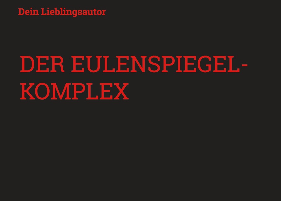 Der Eulenspiegel-Komplex - Dein Lieblingsautor