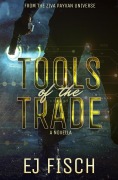 Cover-Bild zum Titel 'Tools of the Trade: A Novella (Ziva Payvan, #0.5)' von 'Ej Fisch'
