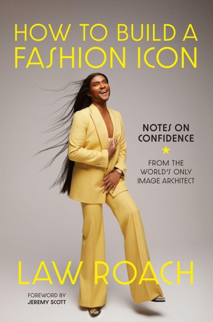 How to Build a Fashion Icon - Law Roach