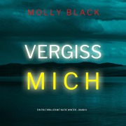Cover-Bild zum Titel 'Vergiss mich (Ein FBI-Thriller mit Katie Winter ¿ Band 6)' von 'Molly Black'