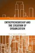 Cover-Bild zum Titel 'Entrepreneurship and the Creation of Organization' von 'Daniel Hjorth, Robin Holt'