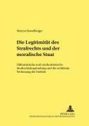 Cover-Bild zum Titel 'Die Legitimität des Strafrechts und der 'moralische Staat'' von 'Marcus Bastelberger'