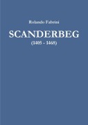 SCANDERBEG (1405 - 1468) - Rolando Fabrini