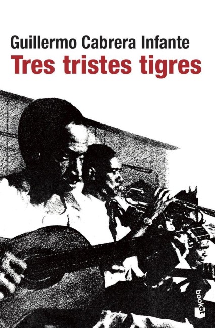 Tres tristes tigres - Guillermo Cabrera Infante