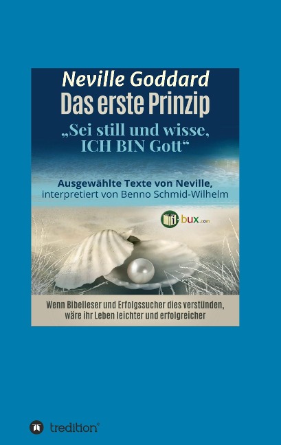 Das erste Prinzip - Neville Lancelot Goddard, Benno Schmid-Wilhelm, Israel Regardie