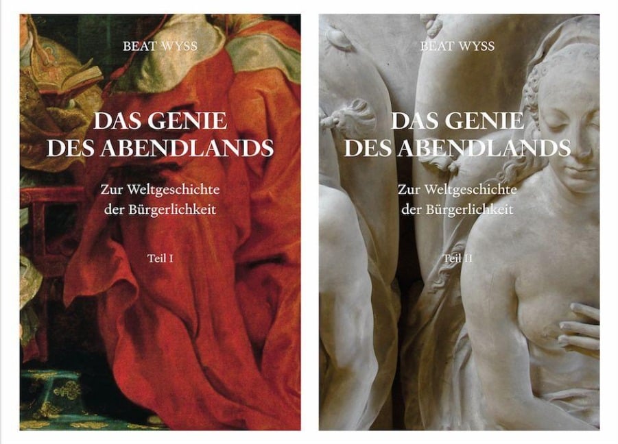 Beat Wyss. Das Genie des Abendlands. Zur Weltgeschichte der Bürgerlichkeit. 2 Bände - 