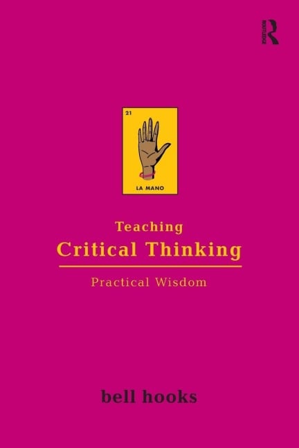 Teaching Critical Thinking - Bell Hooks