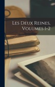 Cover-Bild zum Titel 'Les Deux Reines, Volumes 1-2' von 'Anonymous'