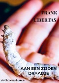 Aan een Zijden Draadje - Frank Libertas