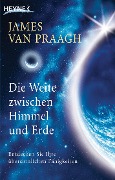 Cover-Bild zum Titel 'Die Weite zwischen Himmel und Erde' von 'James Van Praagh'