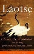 Chinesische Weisheiten: Tao Te King (Das Buch vom Sinn und Leben) - Laotse