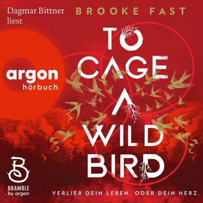 To Cage a Wild Bird - Verlier dein Leben. Oder dein Herz. - Brooke Fast