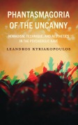 Cover-Bild zum Titel 'Phantasmagoria of the Uncanny' von 'Leandros Kyriakopoulos'