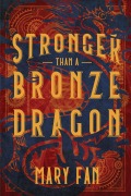 Cover-Bild zum Titel 'Stronger Than a Bronze Dragon' von 'Mary Fan'