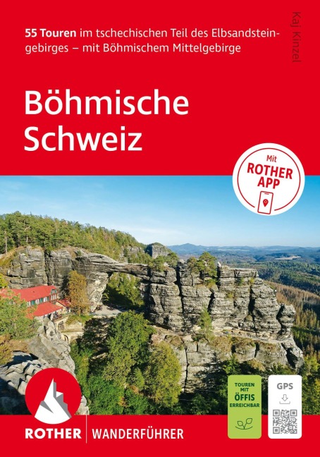 ROTHER Wanderführer Böhmische Schweiz. 55 Touren im tschechischen Teil des Elbsandsteingebirges - mit Böhmischem Mittelgebirge - Kaj Kinzel