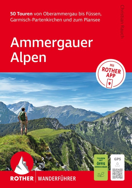 ROTHER Wanderführer Ammergauer Alpen. 50 Touren von Oberammergau bis Füssen, Garmisch-Partenkirchen und zum Plansee - Christian Rauch