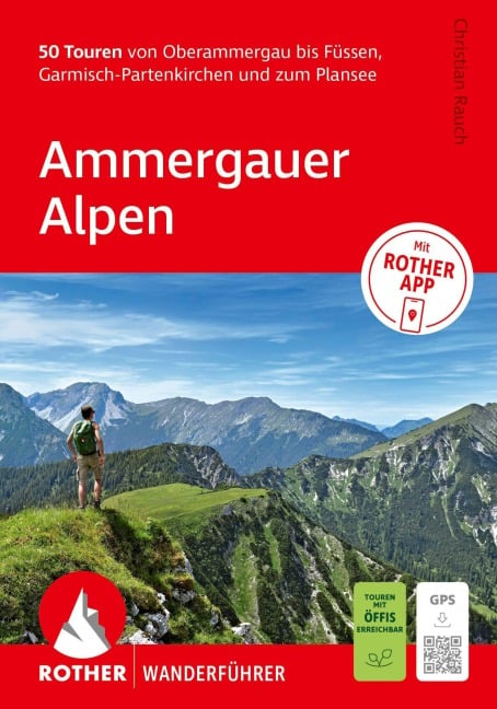 ROTHER Wanderführer Ammergauer Alpen. 50 Touren von Oberammergau bis Füssen, Garmisch-Partenkirchen und zum Plansee