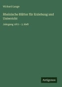 Rheinische Blätter für Erziehung und Unterricht - Wichard Lange