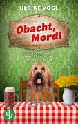 Cover-Bild zum Titel 'Obacht, Mord!' von 'Ulrike Vögl'