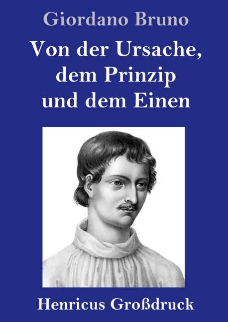 Von der Ursache, dem Prinzip und dem Einen (Großdruck) - Giordano Bruno