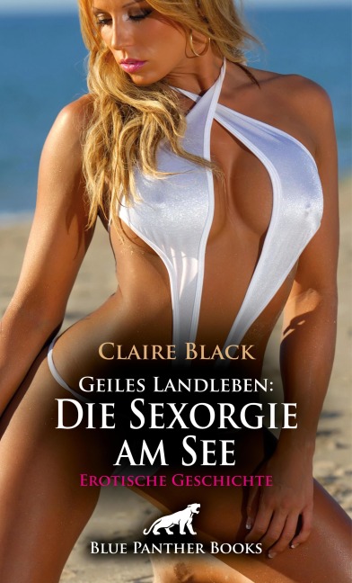 Geiles Landleben: Die Sexorgie am See | Erotische Geschichte - Claire Black