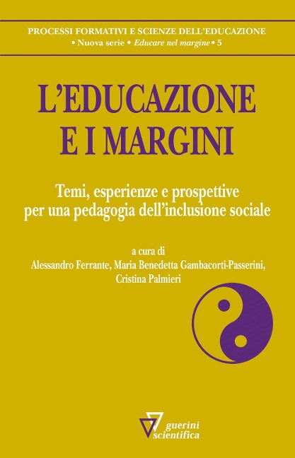 L' educazione e i margini. Temi, esperienze e prospettive per una pedagogia dell'inclusione sociale - 