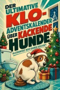 Cover-Bild zum Titel 'Der ultimative Klo-Adventskalender über kackende Hunde' von 'Liam Schmitz'