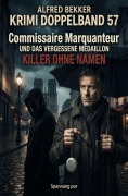Cover-Bild zum Titel 'Krimi Doppelband 57: Commissaire Marquanteur und das vergessene Medaillon / Killer ohne Namen' von 'Alfred Bekker'
