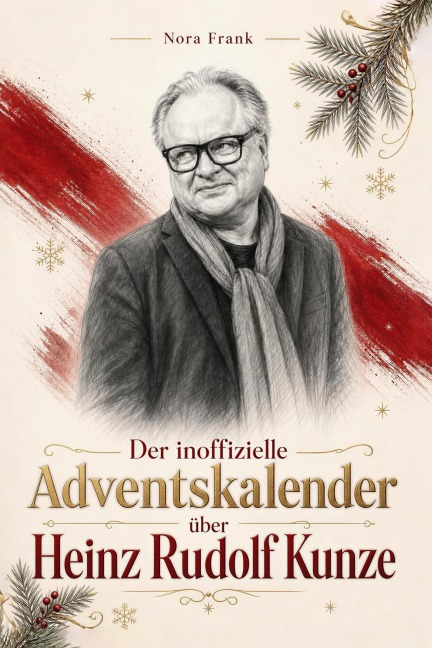 Der inoffizielle Adventskalender über Heinz Rudolf Kunze - Nora Frank