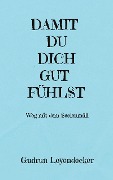 DAMIT DU DICH GUT FÜHLST - Gudrun Leyendecker