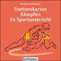 Stationskarten Kämpfen im Sportunterricht - Bettina Frommann