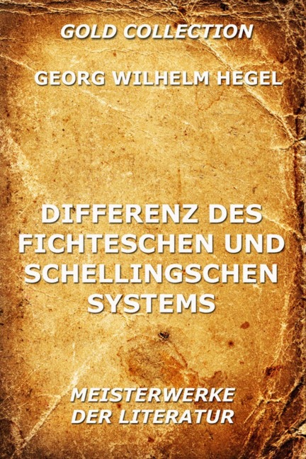 Differenz des Fichteschen und Schellingschen Systems - Georg Wilhelm Hegel