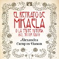 El retrato de Mikaela - Alexandra Campos Hanon