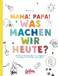 Cover-Bild zum Titel 'Mama, Papa, was machen wir heute?' von 'Birk Grüling'