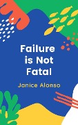 Cover-Bild zum Titel 'Failure Is Not Fatal (Devotionals, #60)' von 'Janice Alonso'