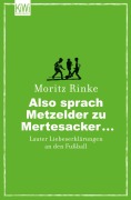 Cover-Bild zum Titel 'Also sprach Metzelder zu Mertesacker ...' von 'Moritz Rinke'