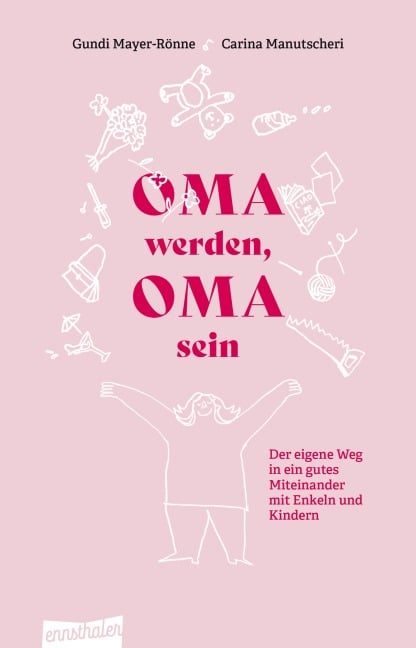 Oma werden, Oma sein - Gundi Mayer-Rönne, Carina Manutscheri