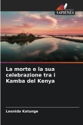 Cover-Bild zum Titel 'La morte e la sua celebrazione tra i Kamba del Kenya' von 'Leonida Katunge'