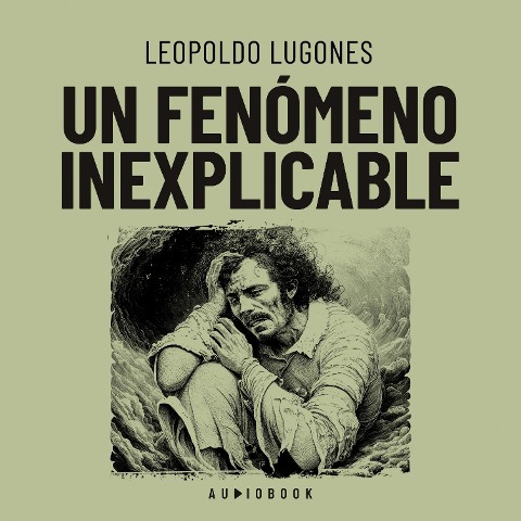 Un fenómeno inexplicable - Leopoldo Lugones