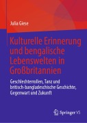 Cover-Bild zum Titel 'Kulturelle Erinnerung und bengalische Lebenswelten in Großbritannien' von 'Julia Giese'