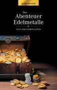 Cover-Bild zum Titel 'Das Abenteuer Edelmetalle' von 'Jannik Beckers'