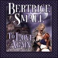 To Love Again - Bertrice Small