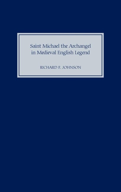 Saint Michael the Archangel in Medieval English Legend - Richard F Johnson