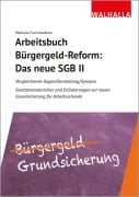Cover-Bild zum Titel 'Arbeitsbuch Bürgergeld-Reform: Das neue SGB II' von 'Walhalla Fachredaktion'