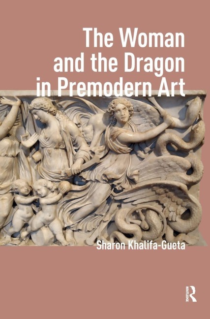 The Woman and the Dragon in Premodern Art - Sharon Khalifa-Gueta
