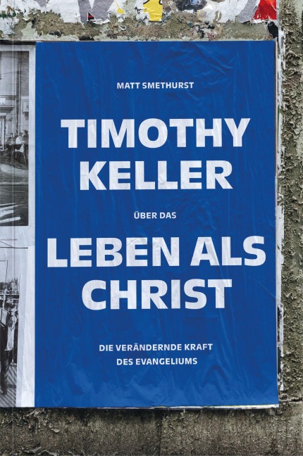 Timothy Keller über das Leben als Christ - Matt Smethurst