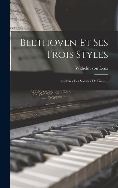 Beethoven Et Ses Trois Styles - Wilhelm Von Lenz